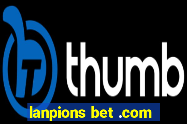 lanpions bet .com